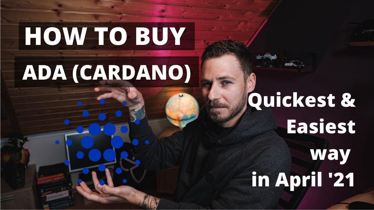 'Video thumbnail for HOW TO BUY ADA (CARDANO) - QUICKEST & EASIEST WAY IN APRIL 2021!'